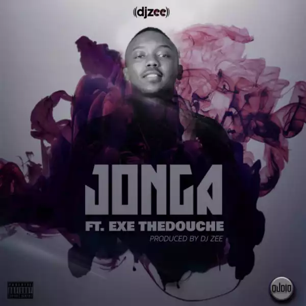 DJ Zee - Jonga ft Exe TheDouche